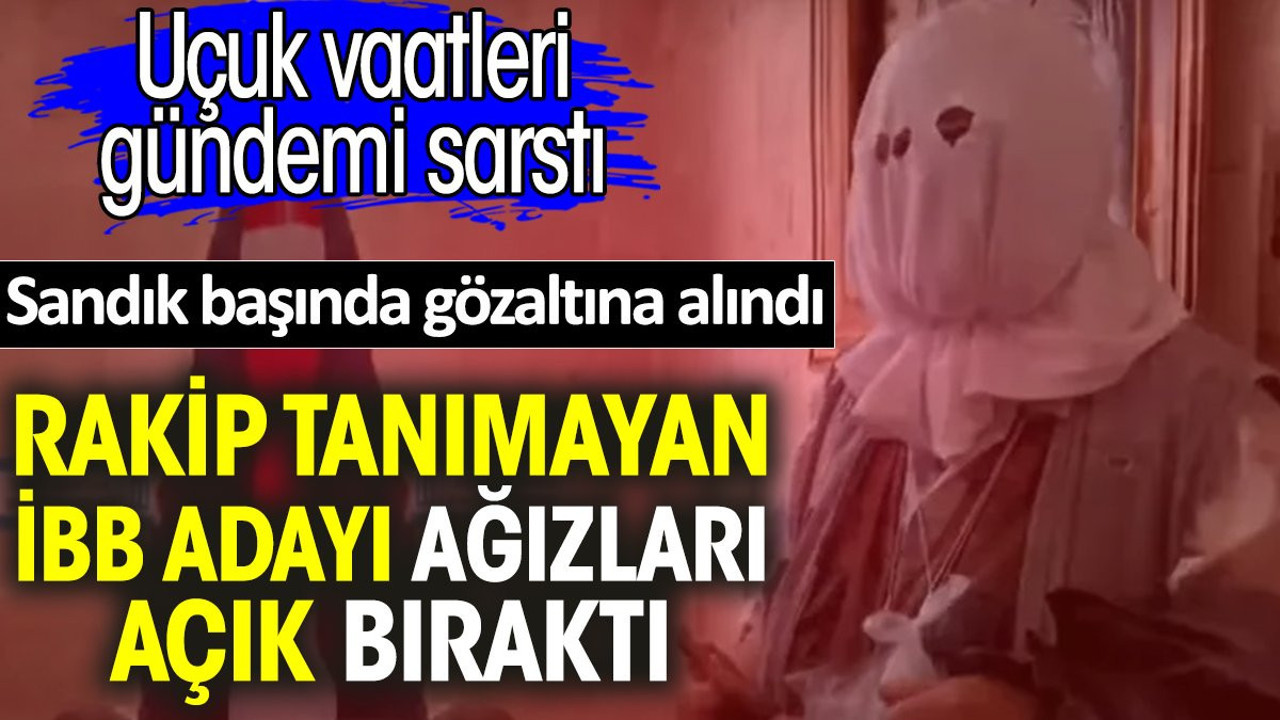 Rakip tanımayan İBB adayı ağızları açık bıraktı. Uçuk vaatleri gündemi sarstı. Sandık başında gözaltına alındı