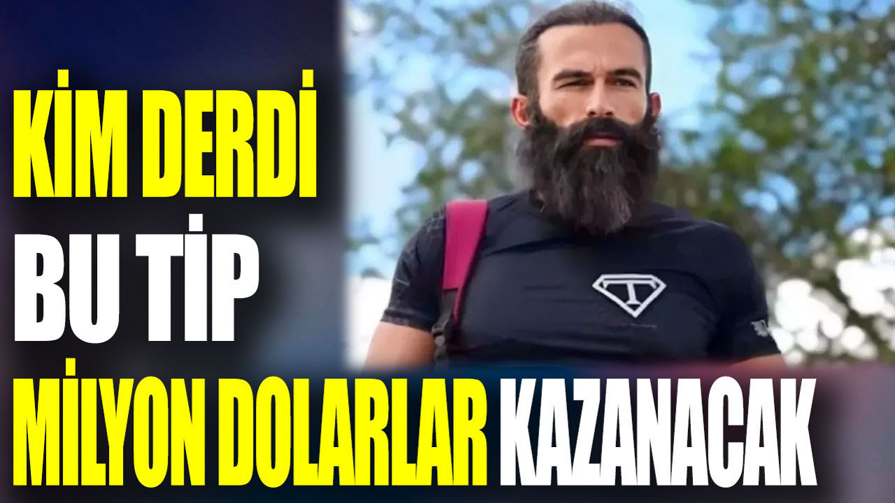 Kim derdi bu tip milyon dolarlar kazanacak