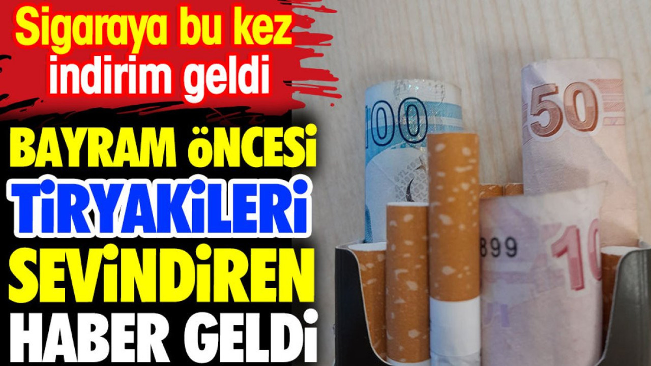 Bayram öncesi tiryakileri sevindiren haber geldi. Sigaraya bu kez indirim geldi