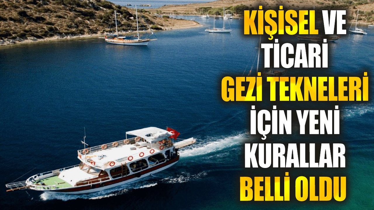 Kişisel ve ticari gezi tekneleri için yeni kurallar belli oldu