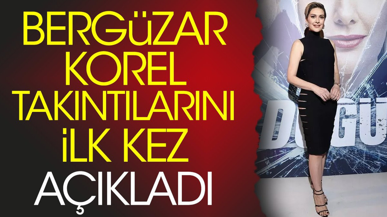 Bergüzar Korel takıntılarını ilk kez açıkladı