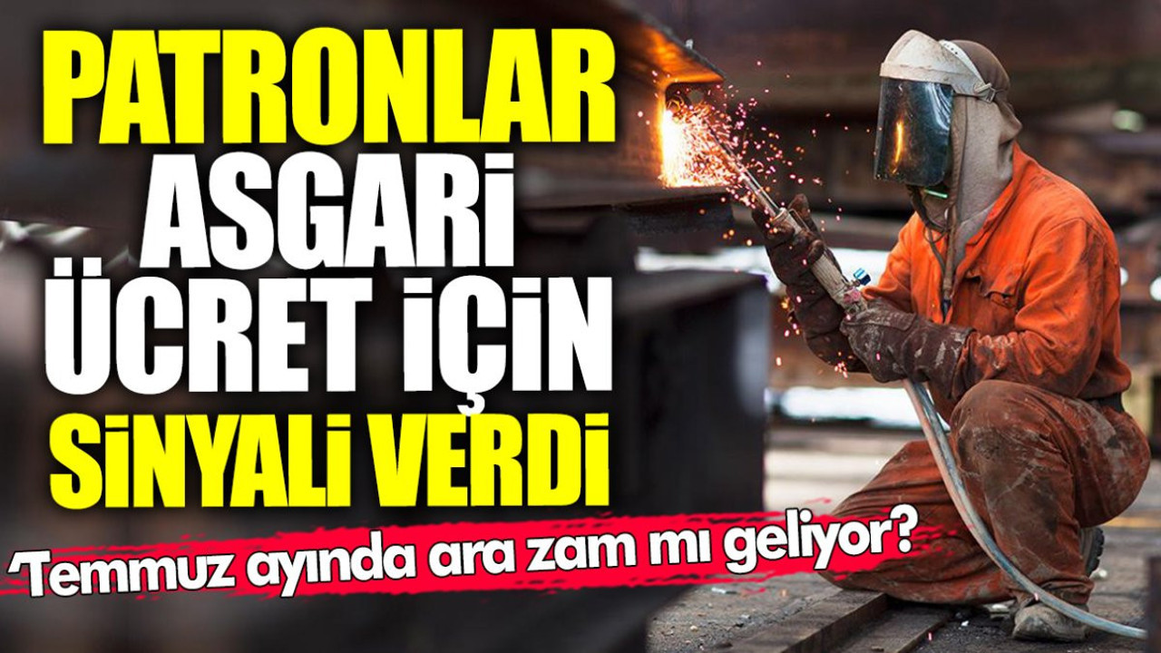 Temmuz ayında ara zam mı geliyor? Patronlar asgari ücret için sinyali verdi