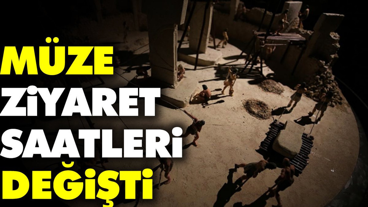 Müze ziyaret saatleri değişti