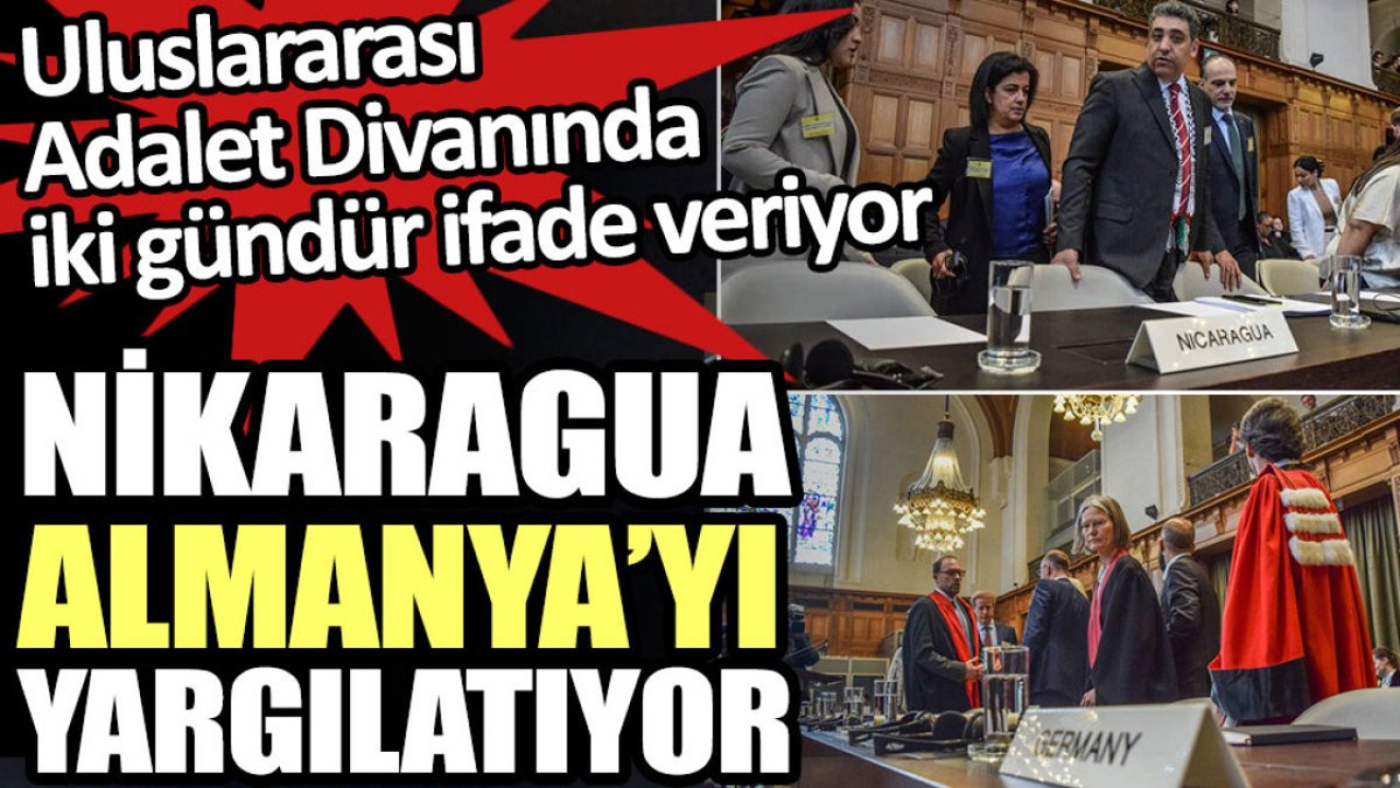 Nikaragua Almanya’yı yargılatıyor. Uluslararası Adalet Divanında iki gündür ifade veriyor