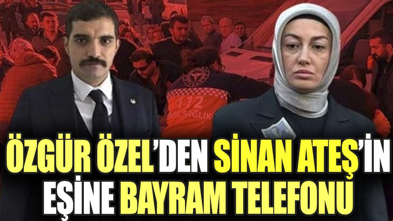 Özgür Özel'den Ayşe Ateş'e bayram telefonu