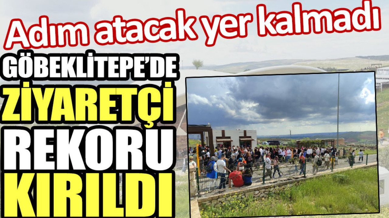 Göbeklitepe’de ziyaretçi rekoru kırıldı. Adım atacak yer kalmadı