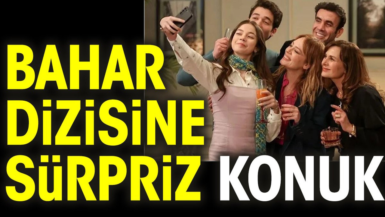 Bahar dizisine sürpriz konuk