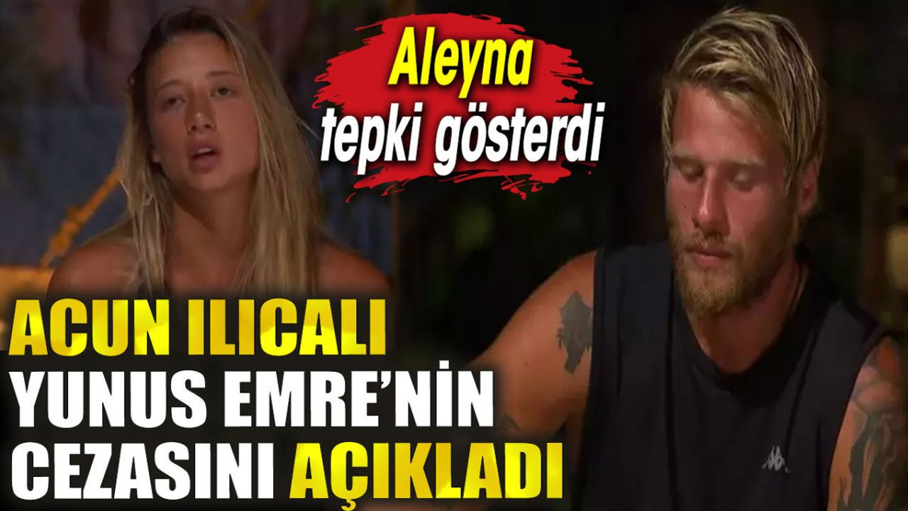 Acun Ilıcalı Yunus Emre’nin cezasını açıkladı. Aleyna tepki gösterdi