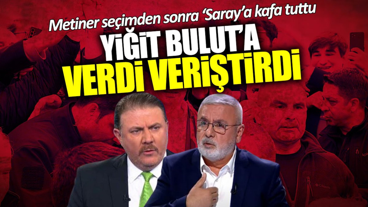 Mehmet Metiner seçimden sonra ‘Saray’a kafa tuttu! Yiğit Bulut’a verdi veriştirdi