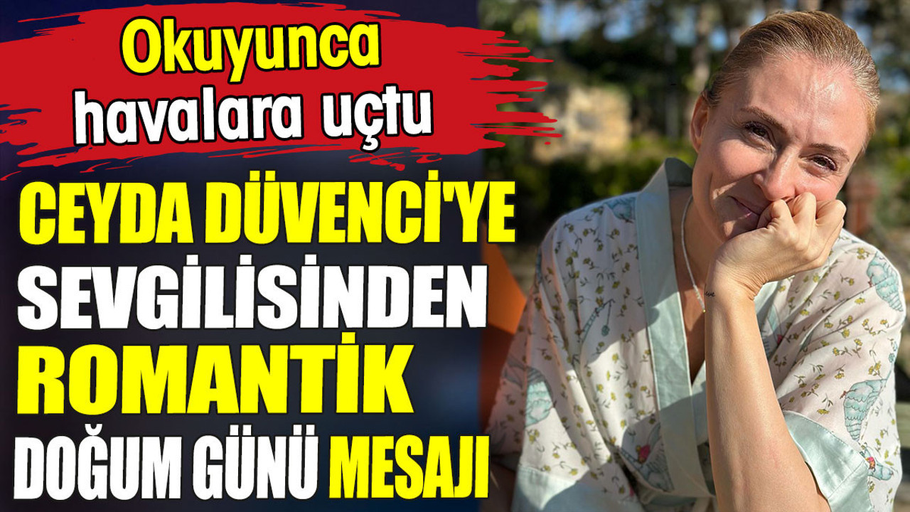 Ceyda Düvenci yeni aşkından büyük hediye aldı
