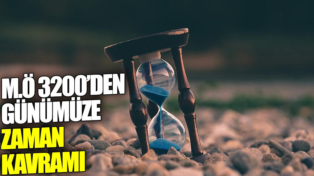 M.Ö 3200’den günümüze zaman ölçümü