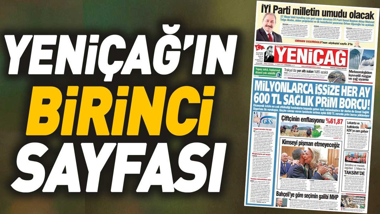 Yeniçağ Gazetesi'nin 1. sayfası (17 Nisan 2024)
