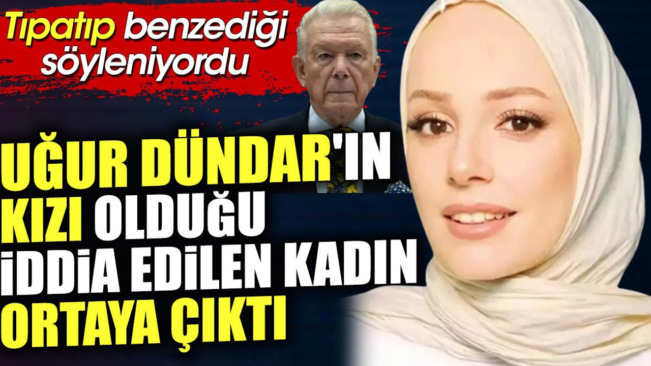 Uğur Dündar'ın kızı olduğu iddia edilen kadın ortaya çıktı. Tıpatıp benzediği söyleniyordu