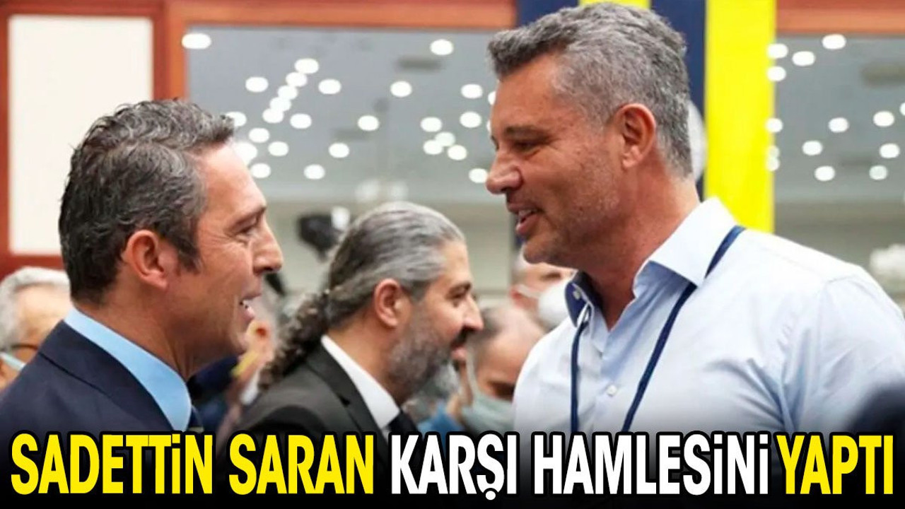 Sadettin Saran karşı hamlesini yaptı