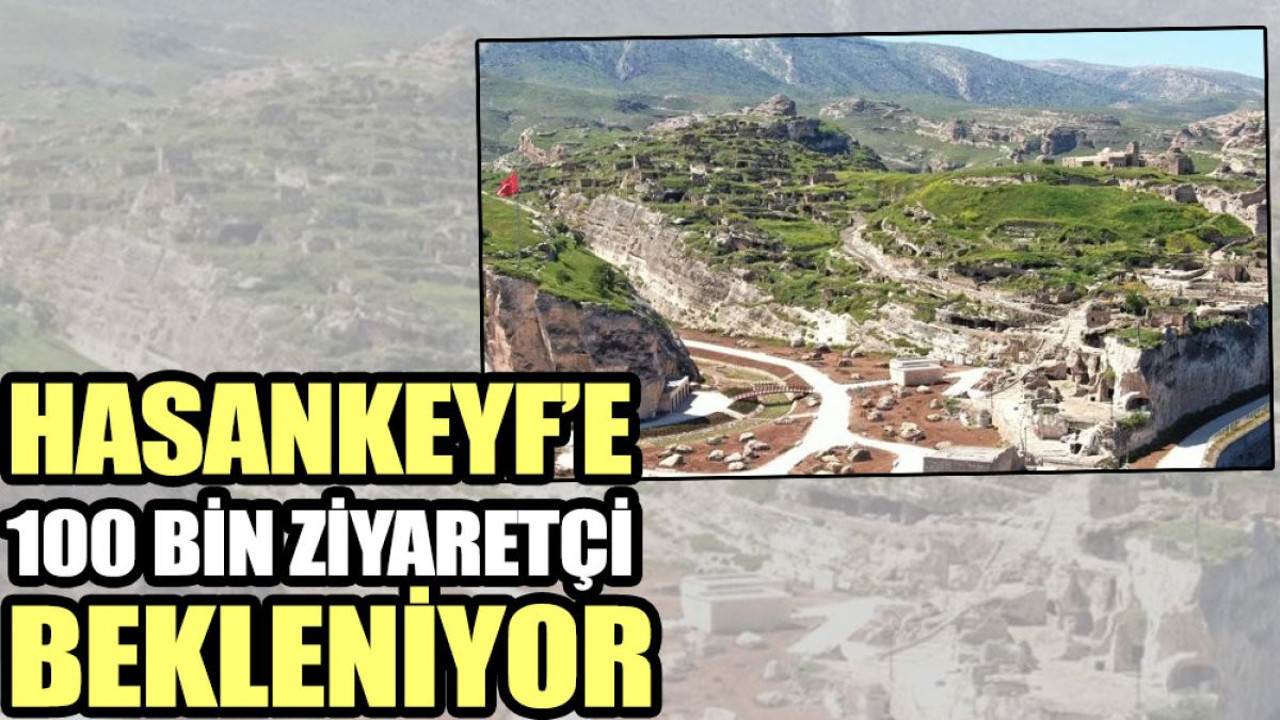 Hasankeyf’e 100 bin ziyaretçi bekleniyor