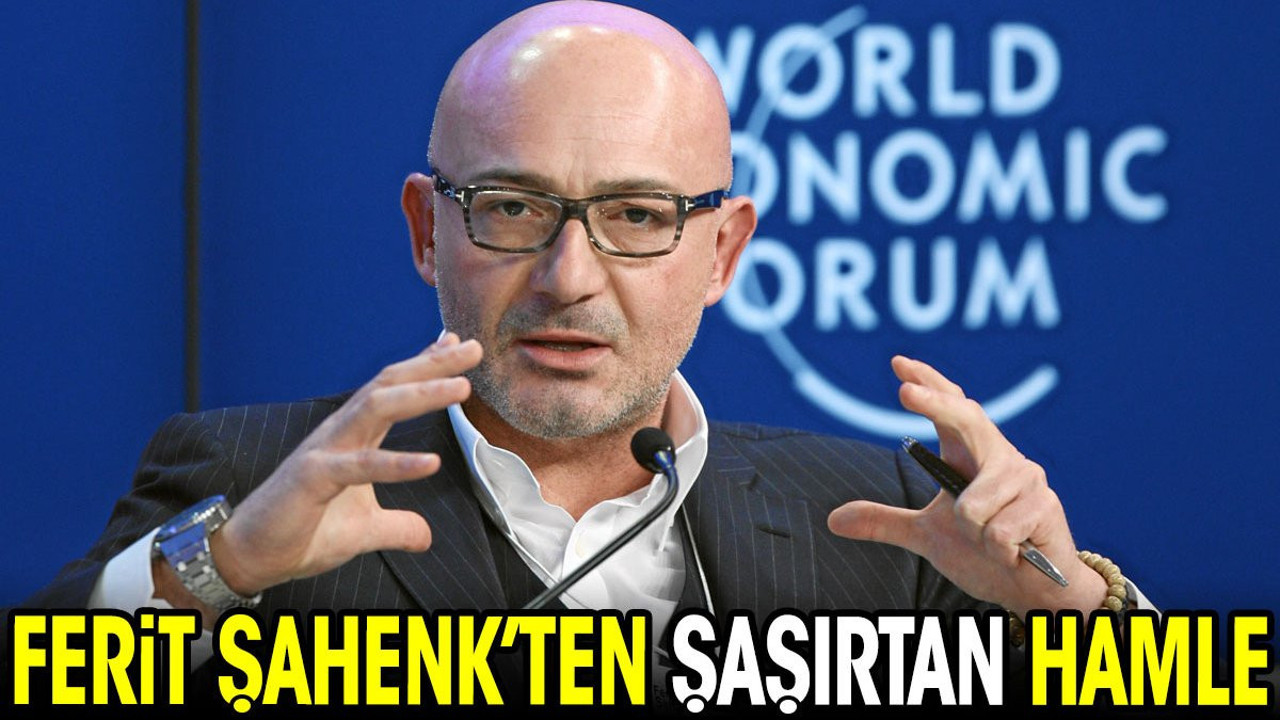 Ferit Şahenk'ten şaşırtan hamle