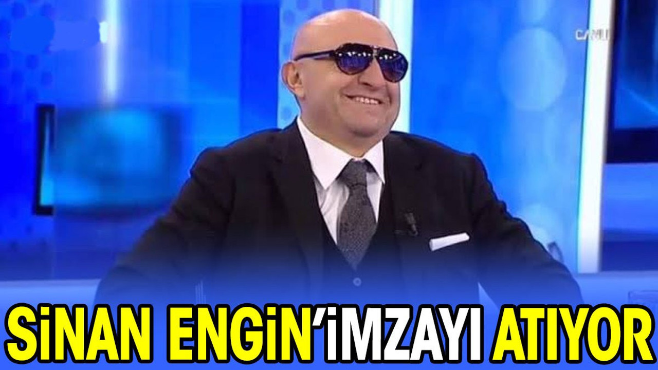 Sinan Engin imzayı atıyor