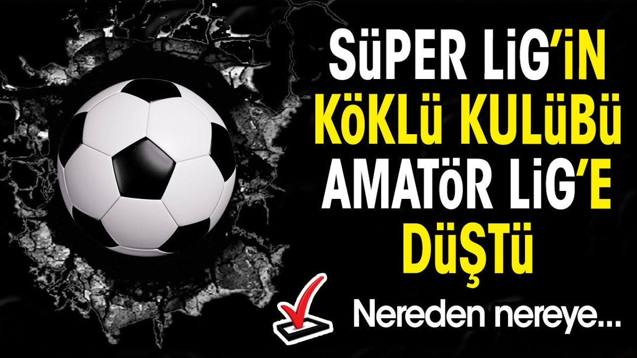 Süper Lig'de bir döneme damga vurmuştu. Şimdi Bölgesel Amatör Lig'e düştü