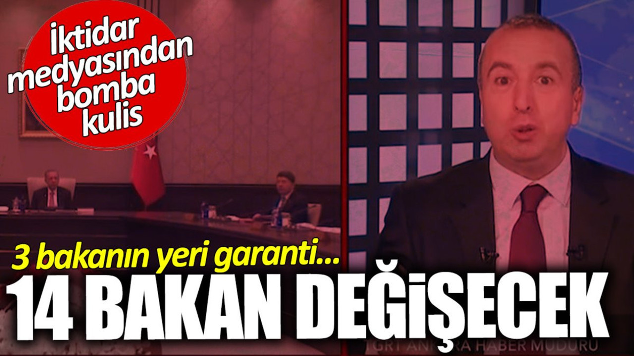 İktidar medyasından bomba kulis! 3 bakanın yeri garanti… 14 bakan değişecek