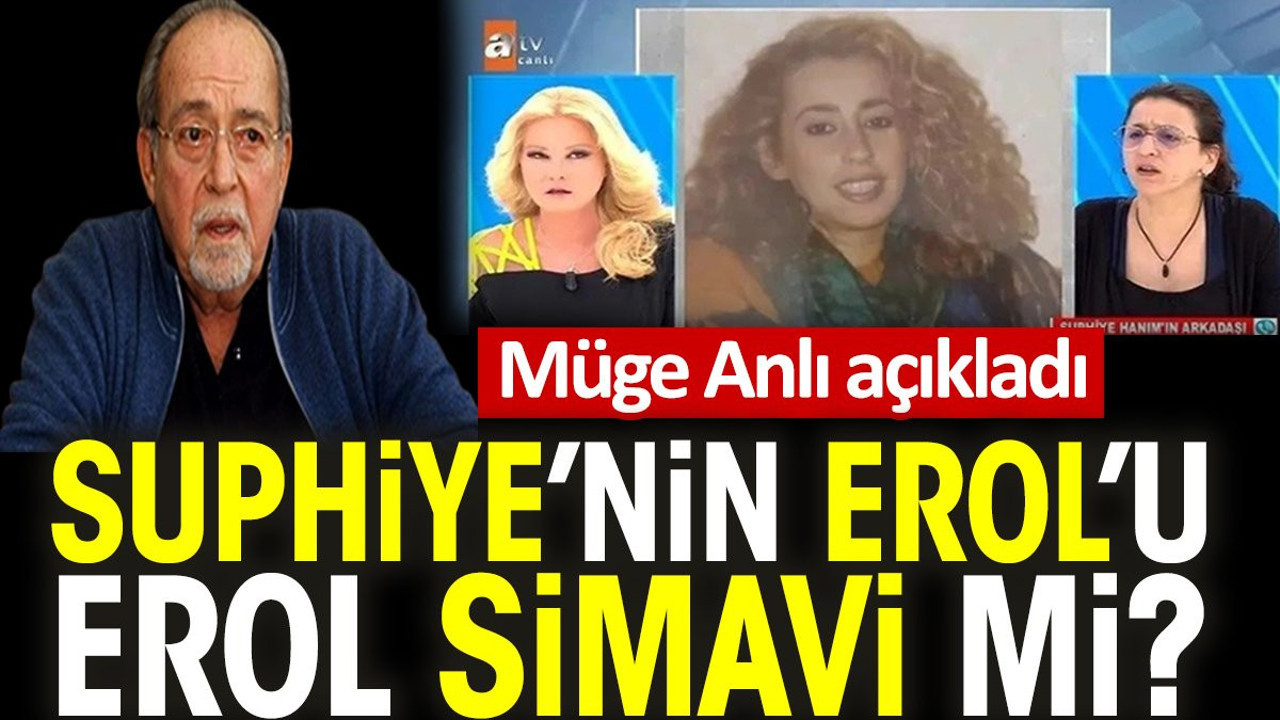 Müge Anlı açıkladı. Suphiye’nin Erol’u Erol Simavi mi?