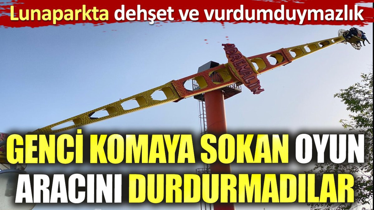 Lunaparkta dehşet ve vurdumduymazlık! Genci komaya sokan oyun aracını durdurmadılar