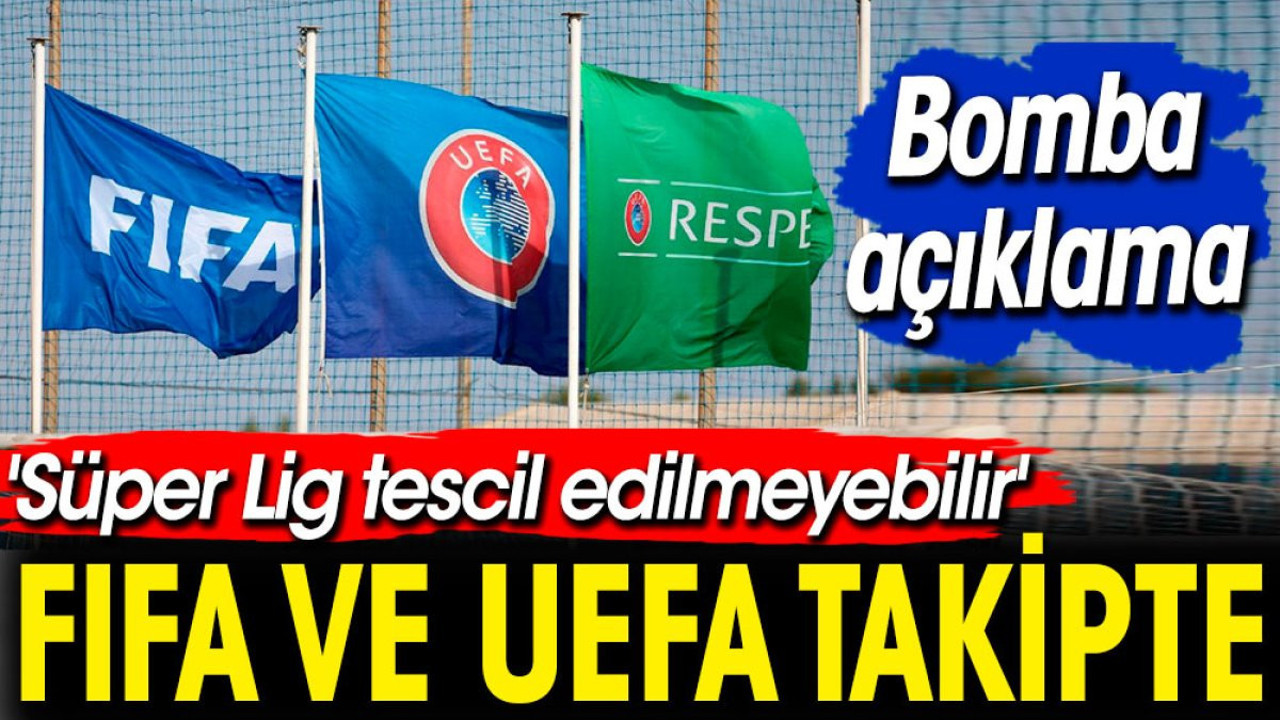 'FIFA ve UEFA takipte. Süper Lig tescil edilmeyebilir'