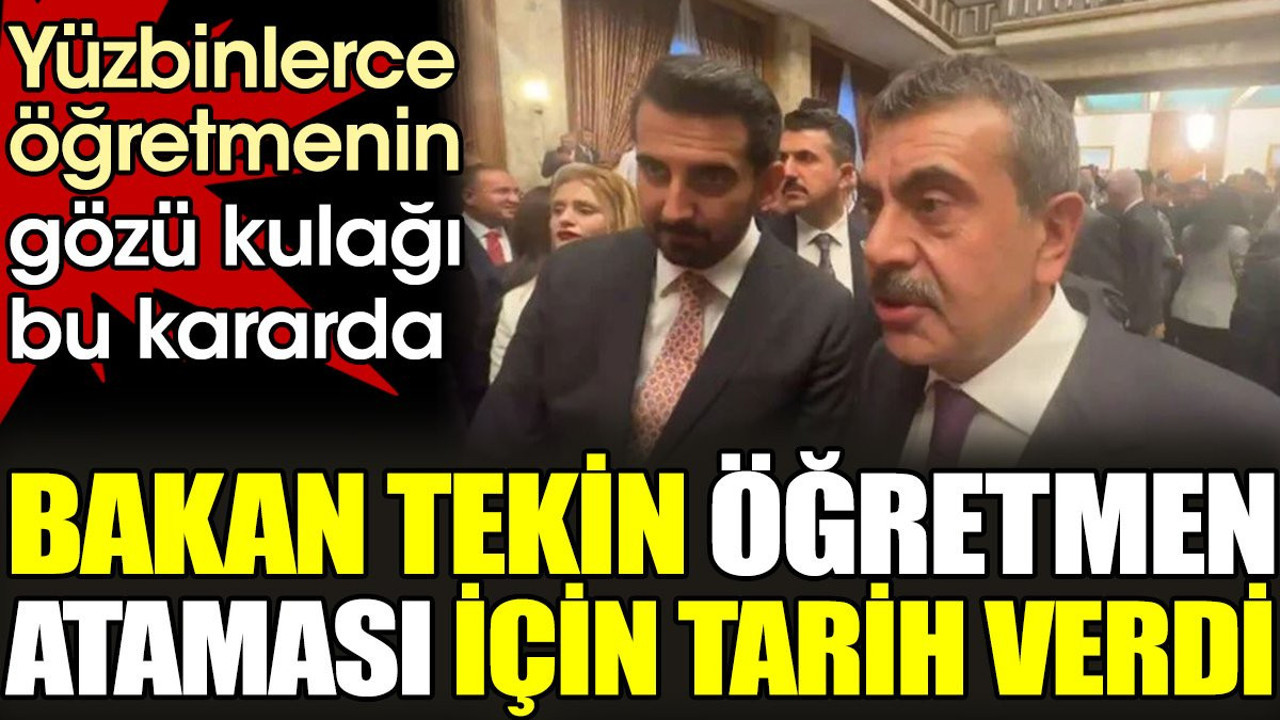 Son dakika... Bakan Tekin öğretmen ataması için tarih verdi