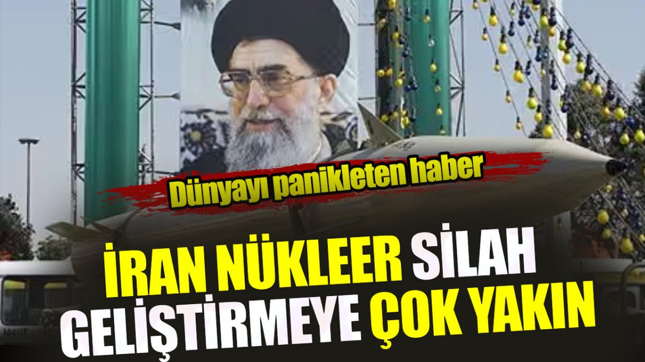 İran nükleer silah geliştirmeye çok yakın. Dünyayı panikleten haber