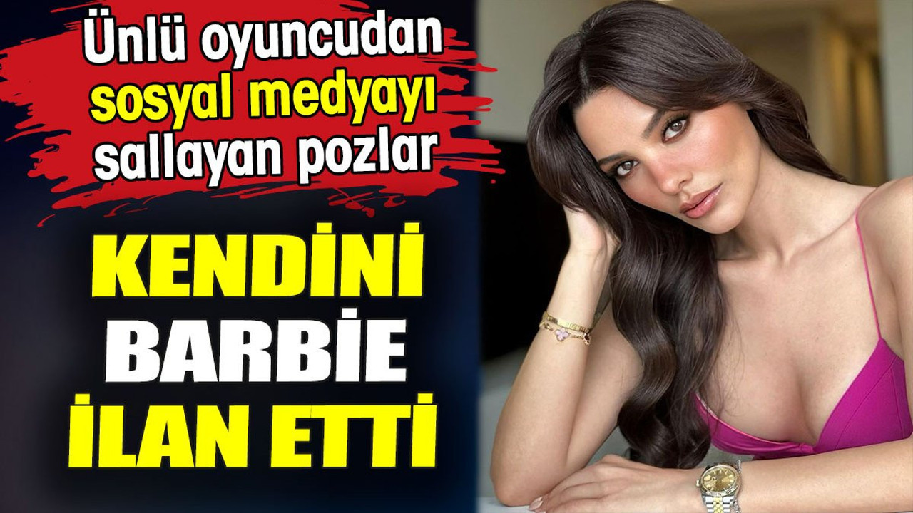 Kendini Barbie ilan etti! Ünlü oyuncudan sosyal medyayı sallayan pozlar