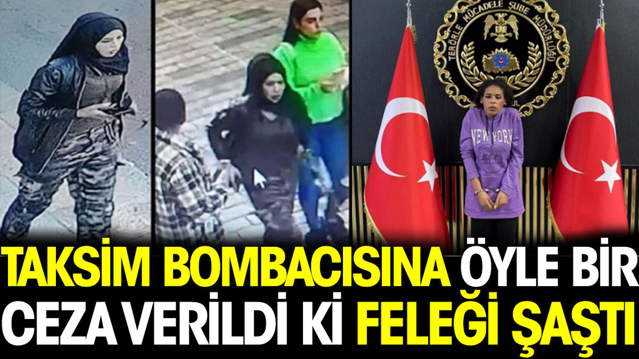 Taksim bombacısının cezası açıklandı. Flaş... Flaş...