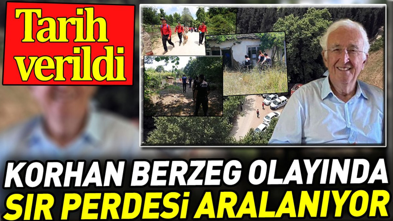 Korhan Berzeg'in ölümündeki sır perdesi aralanıyor. Tarih verildi