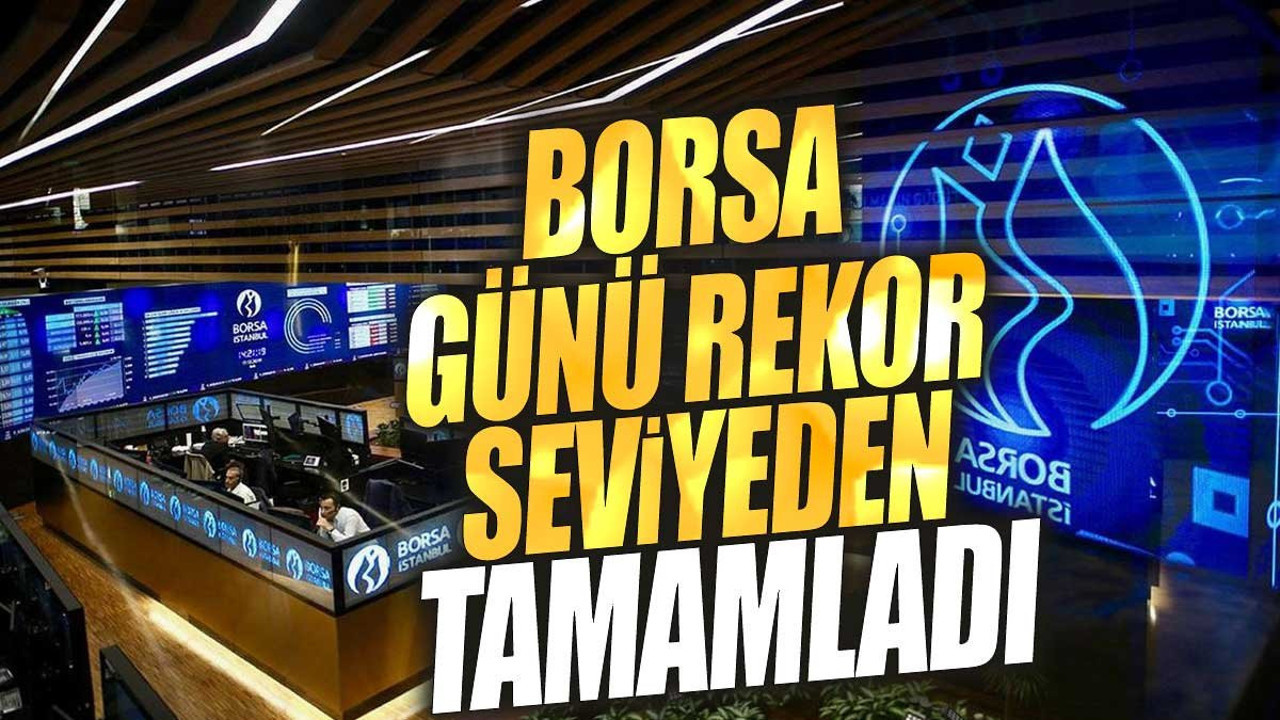Borsa günü rekor seviyeden tamamladı (29 Nisan 2024)