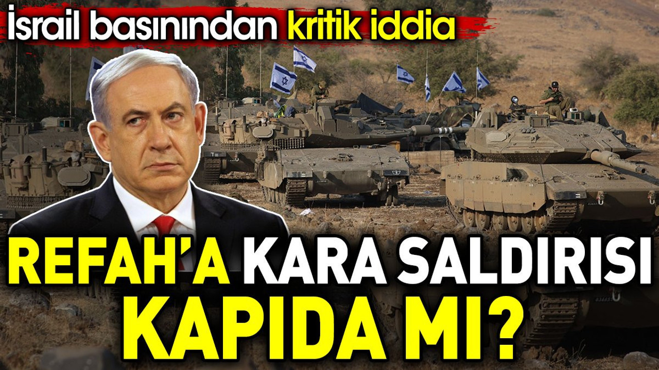 Refah’a kara saldırısı kapıda mı? İsrail basınından kritik iddia