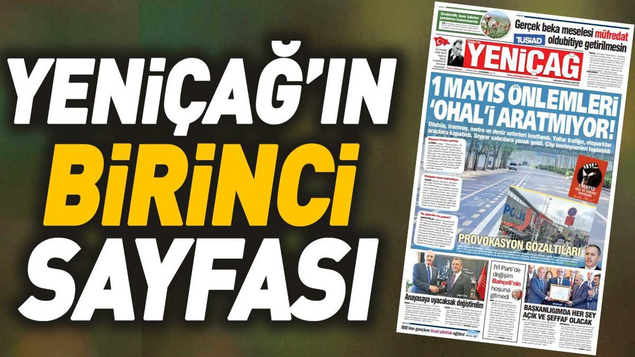 Yeniçağ Gazetesi'nin 1. sayfası (01 Mayıs 2024)