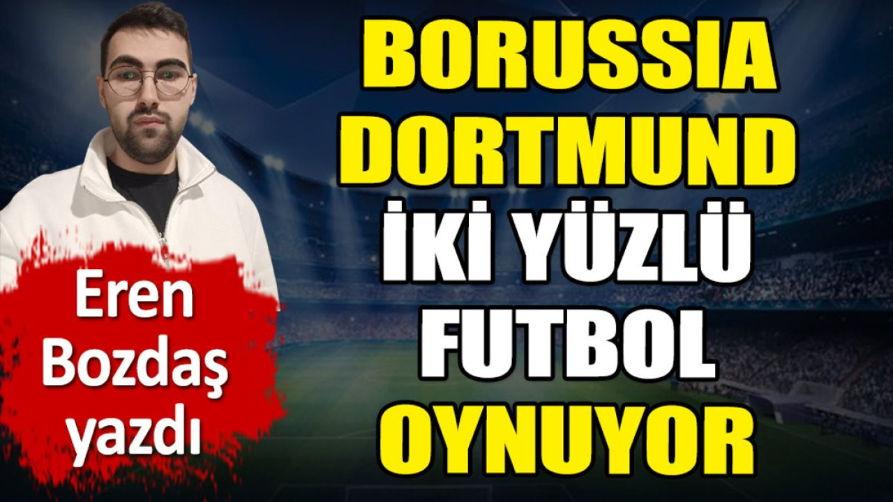Borussia Dortmund iki yüzlü oynuyor