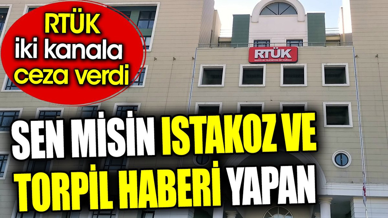 Sen misin ıstakoz ve torpil haberi yapan? RTÜK iki kanala ceza verdi