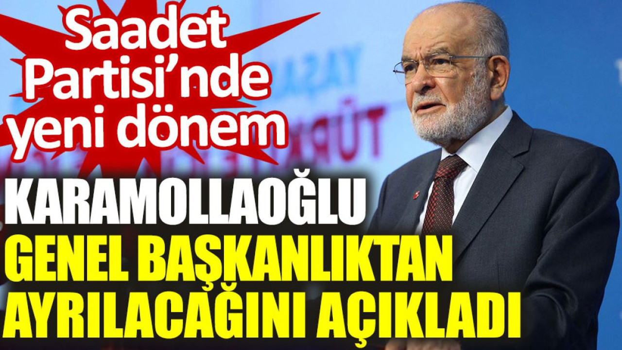 Karamollaoğlu, genel başkanlıktan ayrılacağını açıkladı