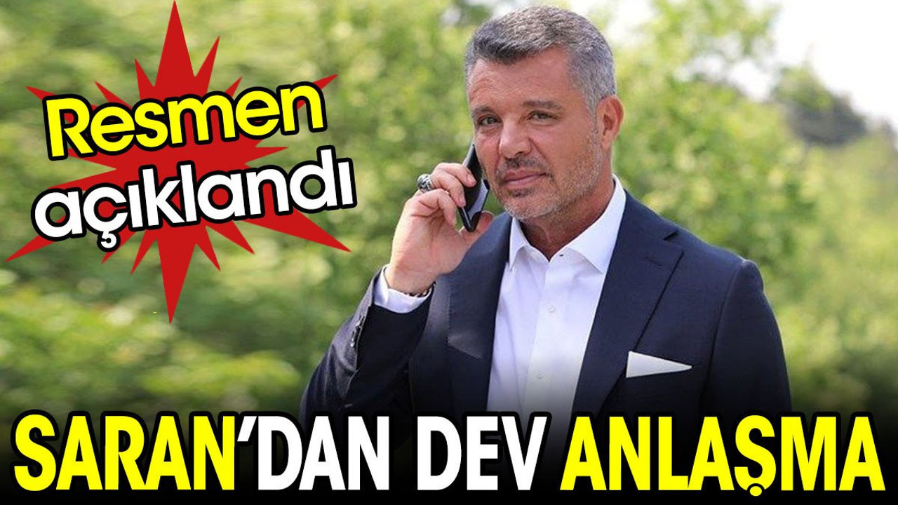 Sadettin Saran'dan dev anlaşma. Resmen açıklandı