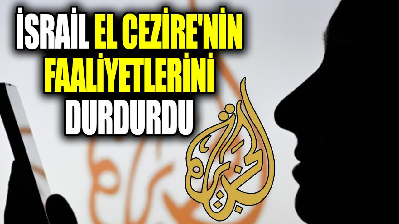 İsrail El Cezire'nin faaliyetlerini durdurdu