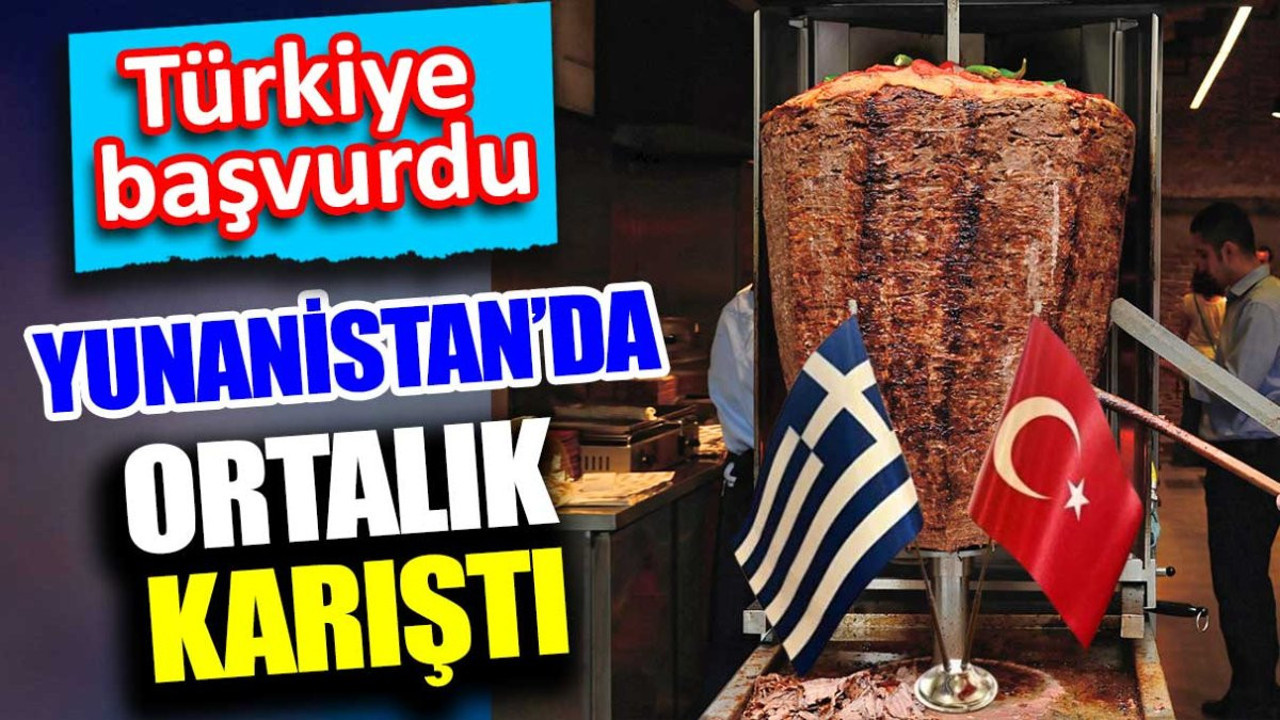 Türkiye döner için başvurdu. Yunanistan'da ortalık karıştı