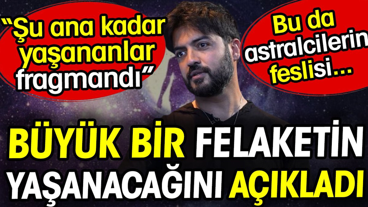 Büyük bir felaketin yaşanacağını açıkladı. Yusuf Güney astral dünyadan bildirdi