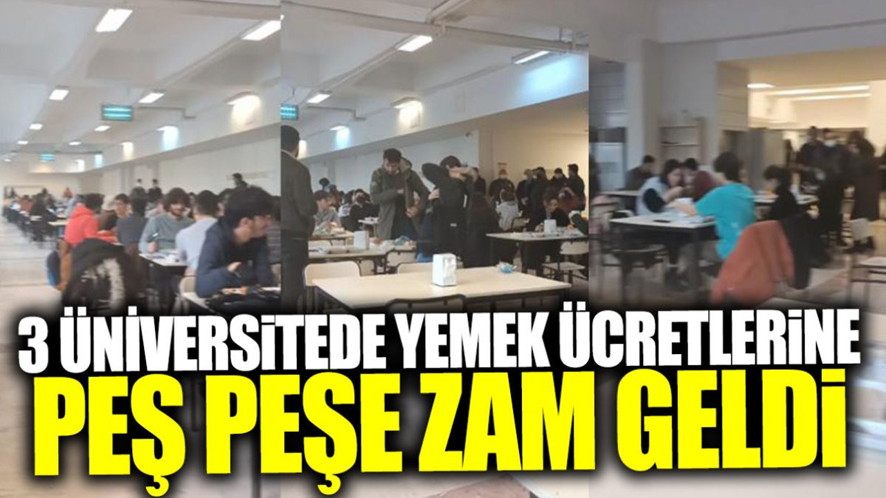 Üç üniversitede yemek ücretlerine peşe peşe zam geldi