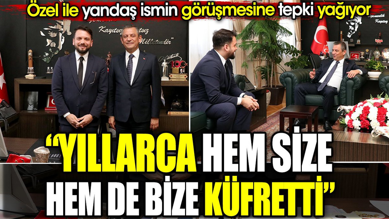 'Yıllarca hem size hem de bize küfretti' Özel ile yandaş ismin görüşmesine tepki yağdı