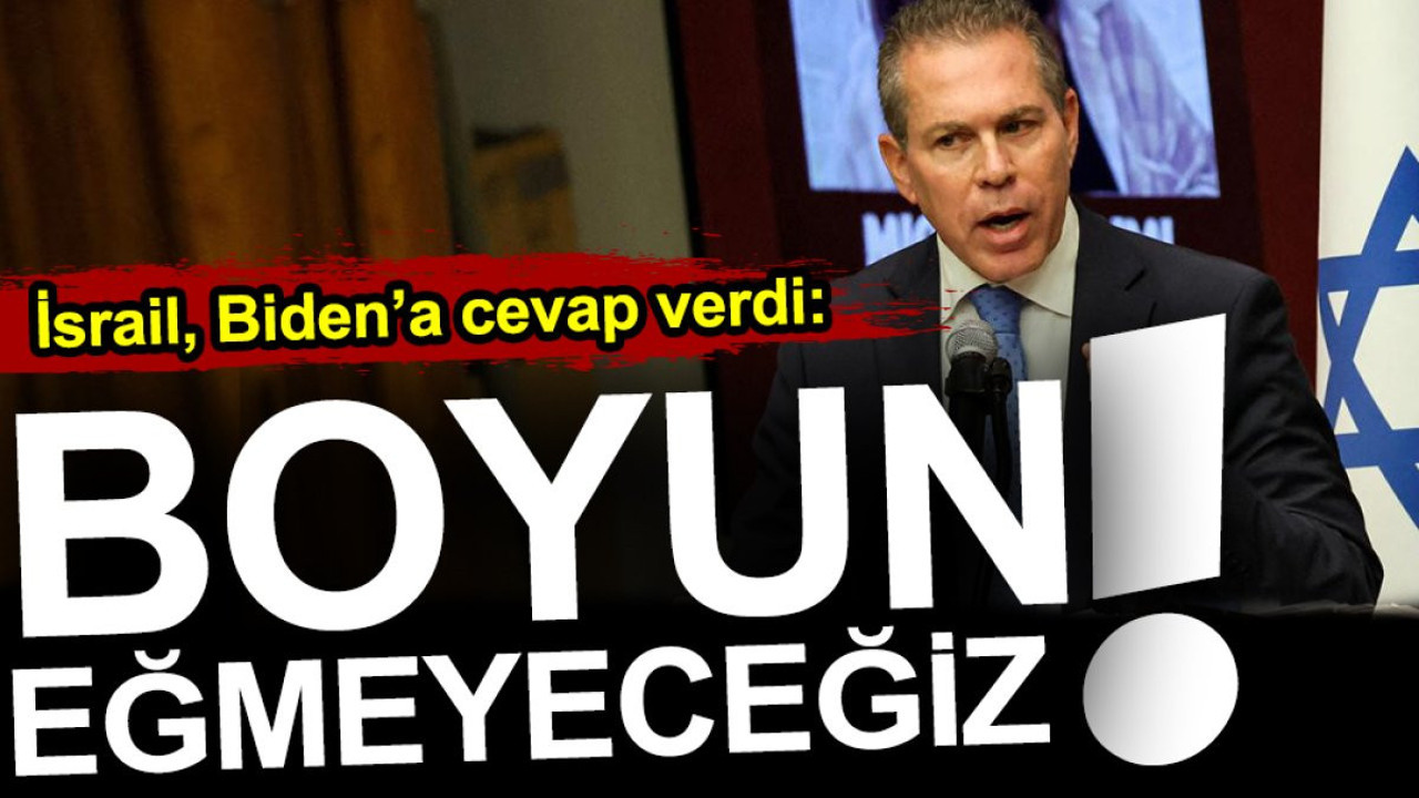 İsrail Biden'a cevap verdi: Boyun eğmeyeceğiz