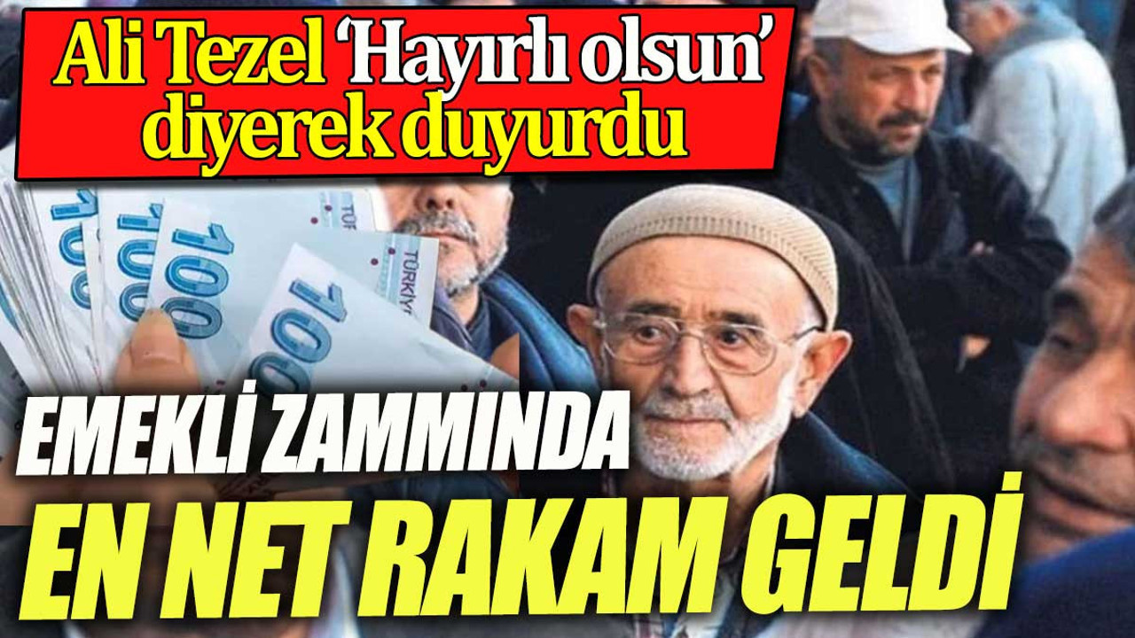 Emekli zammında en net rakam geldi. Ali Tezel 'Hayırlı olsun' diyerek açıkladı