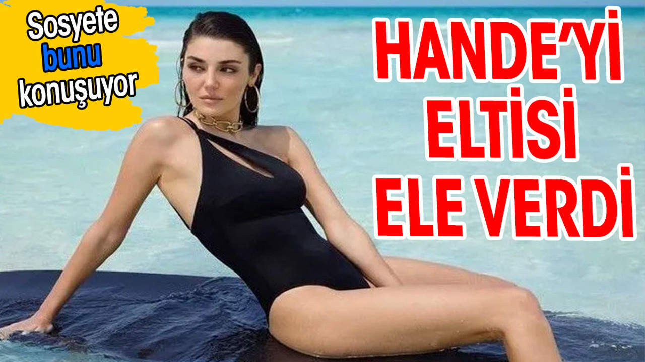 Hande'yi eltisi Nazlı ele verdi