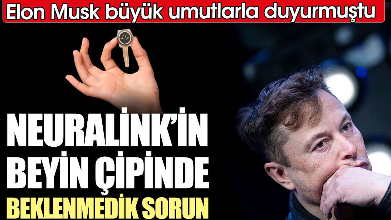 Neuralink’in beyin çipinde beklenmedik sorun. Elon Musk büyük umutlarla duyurmuştu
