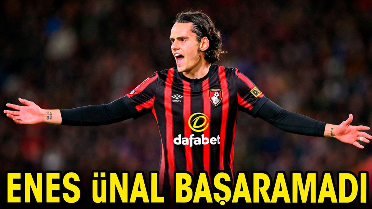 Enes Ünal başaramadı