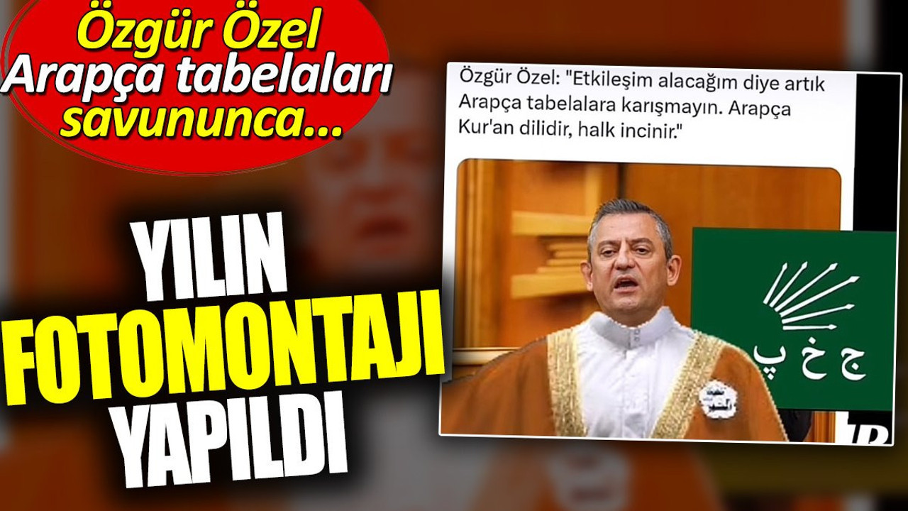 Özgür Özel Arapça tabelaları savununca yılın fotomontajı yapıldı