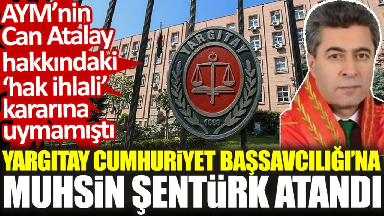 Yargıtay Cumhuriyet Başsavcılığı'na Muhsin Şentürk atandı